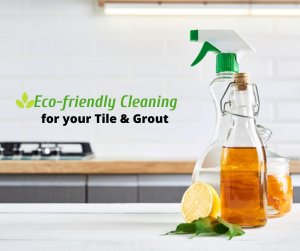 eco-friendly tips to clean your tile and grout